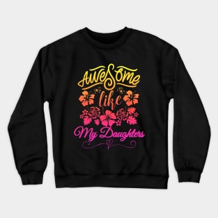 awesome like my daughters Crewneck Sweatshirt